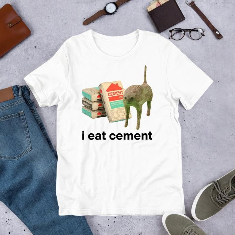 I Eat Cement Cursed Cat, Funny Meme Shirt, Ironic Shirt, Cat Lover Gift, Oddly Specific, Unhinged T-shirt, sweater and...