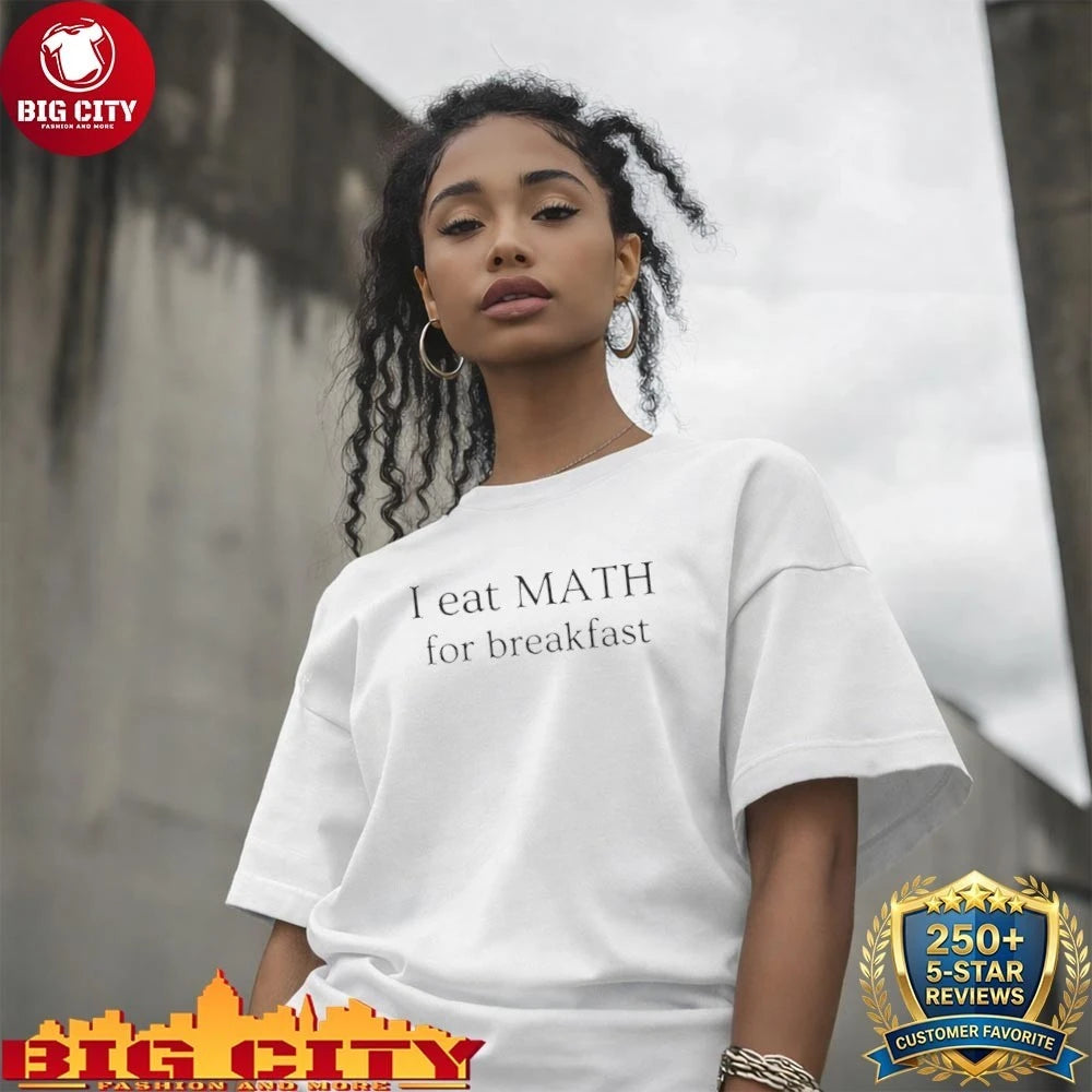 I Eat Math For Breakfast Shirt