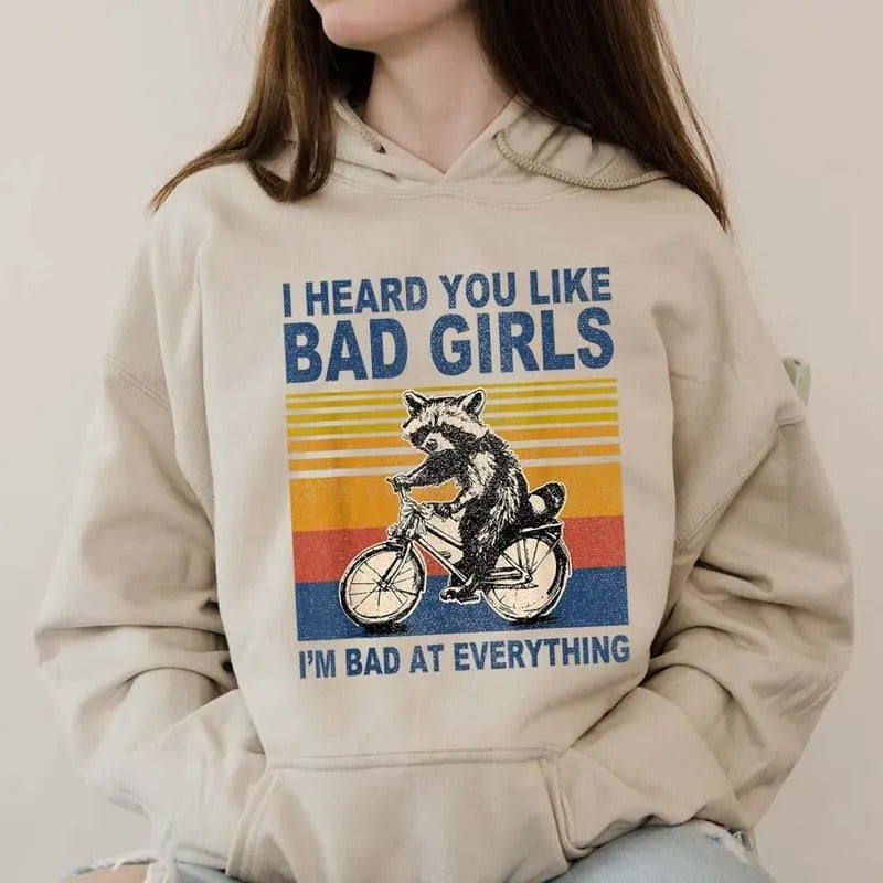 I Heard You Like Bad Girls I Am Bad At Everything Racoon Funny Hoodie Casual Street Style Fleece Pullover Hooded Sweatshirt Tops Trendy For Women For Men, Perfect Gift