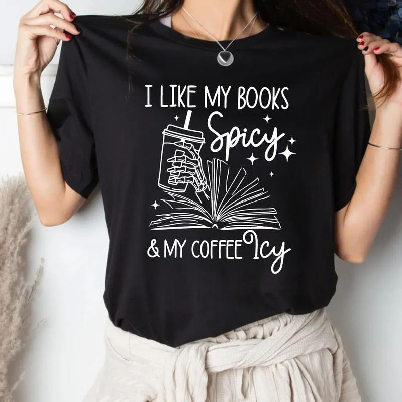I Like My Books Spicy And My Coffee Icy Shirt Book Lover Shirtfunny Bookish Teebookworm Shirtbookish Merchreading...