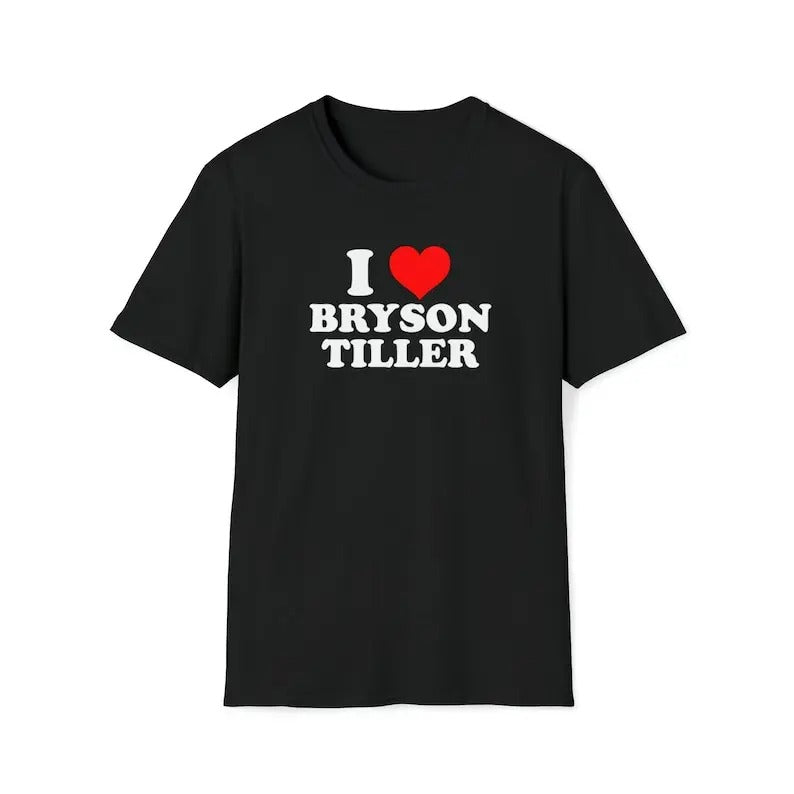 I Love Bryson Tiller Custom T-Shirt, Gift For Him, Gift For Her, Menswear Cotton Classic Casual Basic Short Sleeve