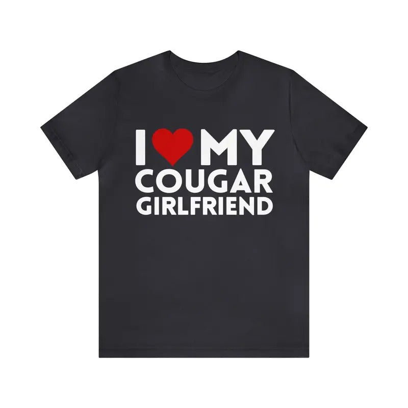 I Love My Cougar Girlfriend T-Shirt, I Love My Girlfriend, I Love My Cougar Shirt, Gift For Christmas, Birthday,...