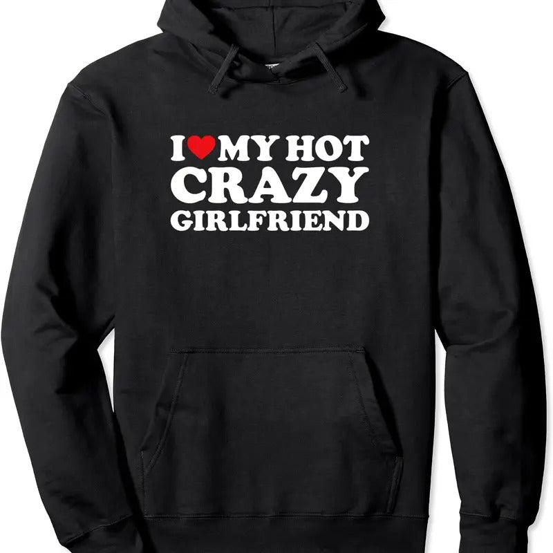 I Love My hot Crazy Girlfriend Pullover Hoodie | Unisex Hooded Sweatshirt