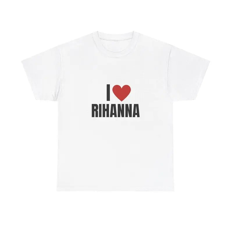 I Love Rihanna Heavy T-Shirt, Unisex, Gift, Graphic T Shirt, Gift For Him, Gift For Her, Menswear Cotton Classic Casual Basic Short Sleeve