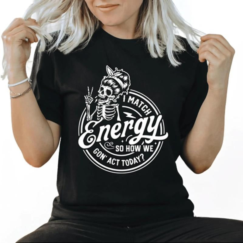 I Match Energy So How We Goin' Act Today Casual Cotton Short sleeve T-Shirt Hoodie, Sweatshirt | InkThreadWorks.com