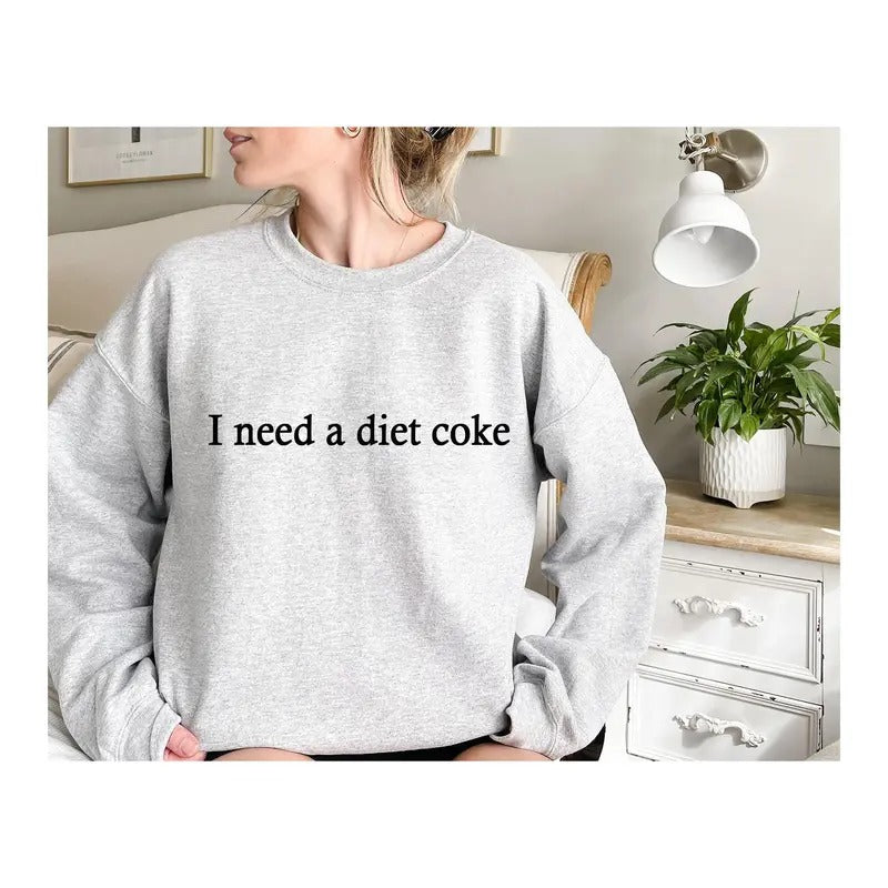 I Need A Diet Coke Sweatshirt, Diet Coke Bottles, Gift for Diet Coke Lover, Soda Gift Crewneck, Funny Gift Sweatshirt...