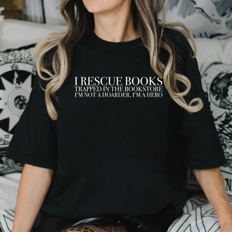 I Rescue Books Trapped In The Bookstore I'm Not A Hoarder I'm A Hero Sweatshirt, Funny Book Sweatshirt, Librarian...