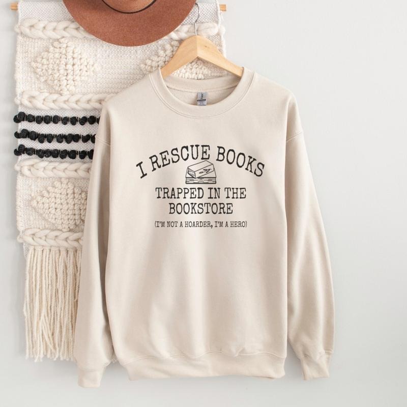 I Rescue Books Trapped In The Bookstore, I'm Not A Hoarder I'm A Hero Shirt Or Shirt, Funny Book Lover Gift 39F4B