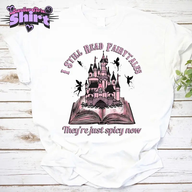I Still Read Fairytales Spicy Book Shirt, Fantasy Book Lover, Dark Romance, Bookish Gift For Her, Book Lover Gift, Smut...