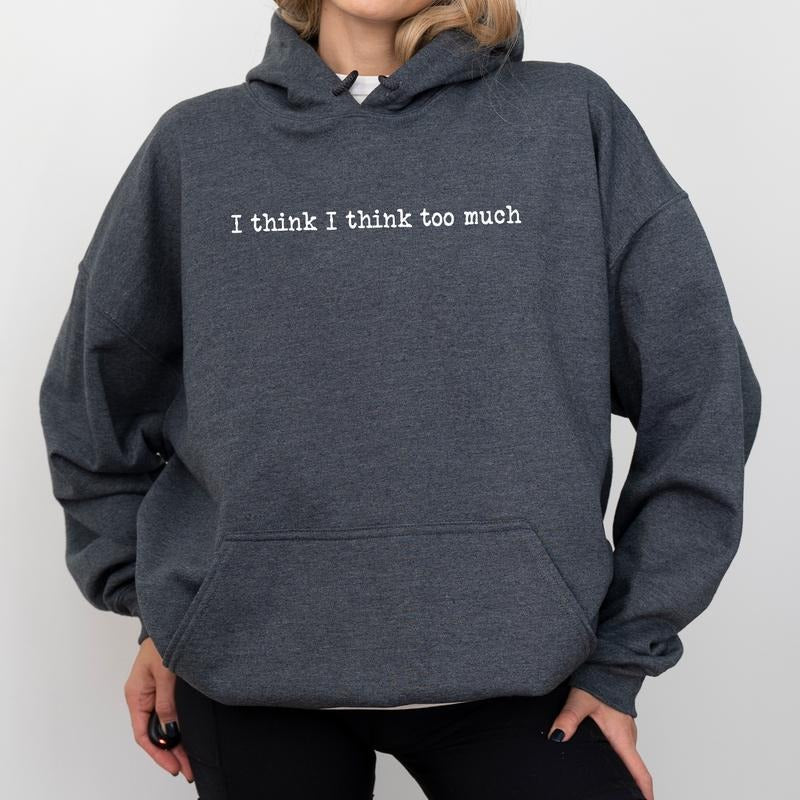 I Think I Think Too Much Hoodie, Funny Overthinker Hoodies, Overthinking Hooded Sweatshirt For Her, Anxiety Awareness,...