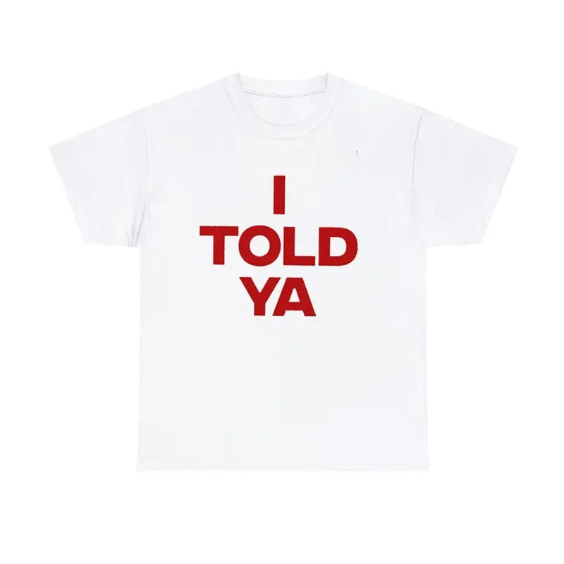 I Told Ya Sports Film T-Shirt Tennis Drama Graphic Tee