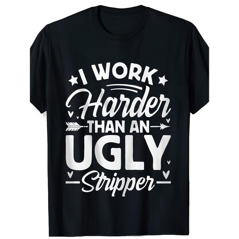 I Work Harder Than an Ugly Funny T-ShirtMen's T-Shirt Fun American Style Breathable All-Season Casual Attire Made in USA