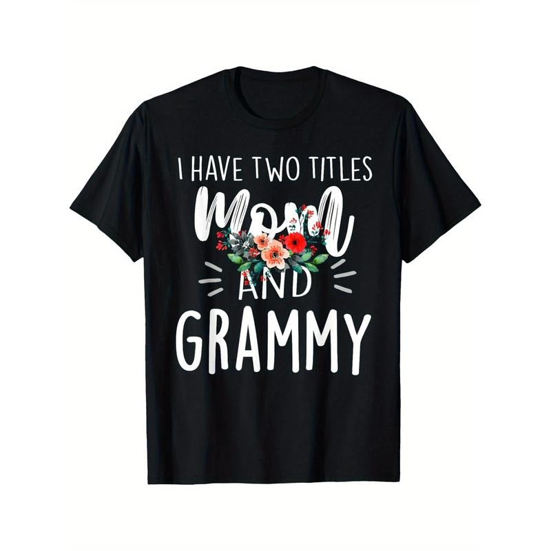 I have two titles Mom and Grammy I rock them both Floral T-Shirt T-shirt Comfortable, Casual Short Sleeve, Daily Wear,...