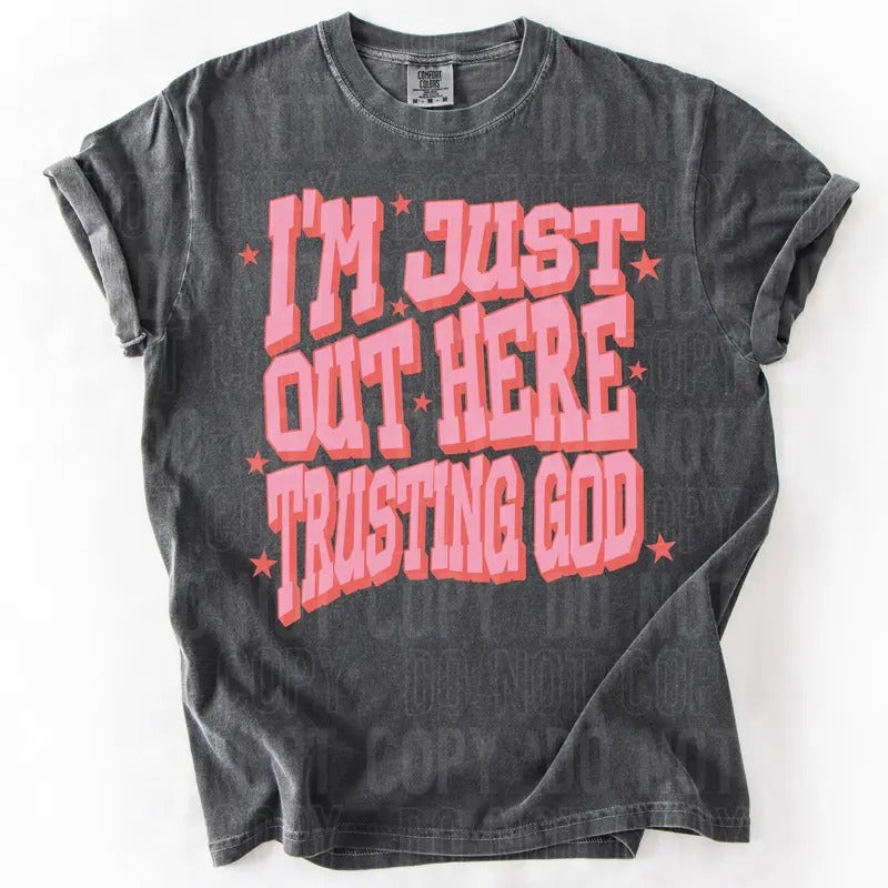 I'm Just Out Here Trusting God DTF Transfers - THIS IS NOT A SHIRT Hoodie, Sweatshirt | InkThreadWorks.com