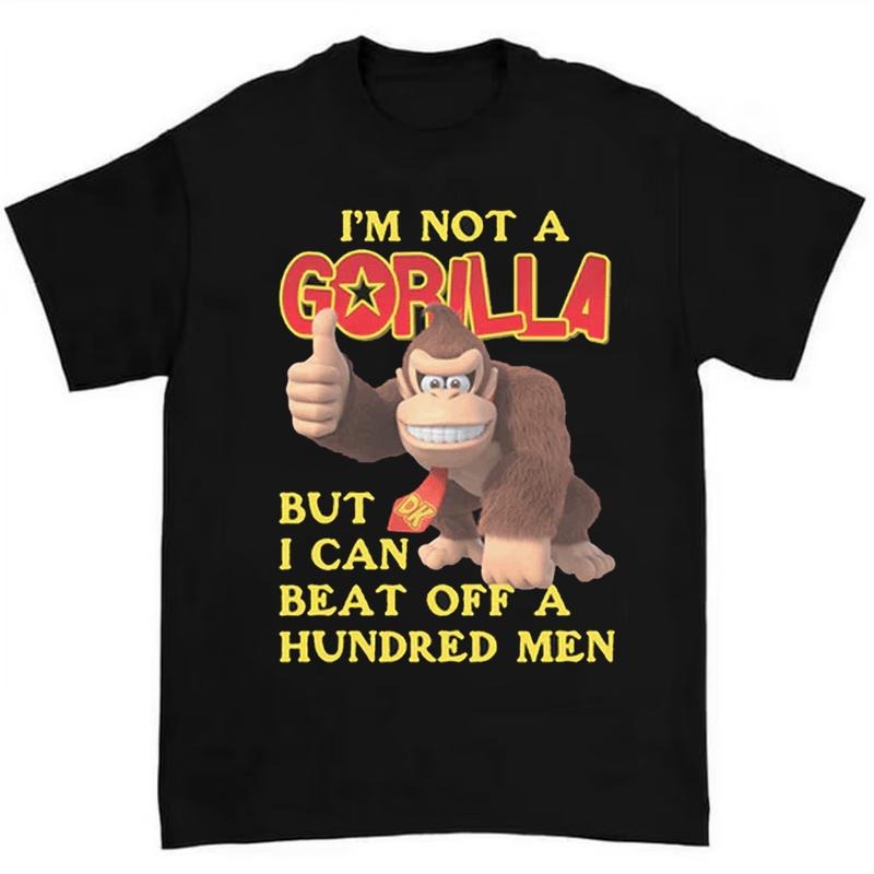I'm Not A Gorilla But I Can Beat Off A Hundred Men T-Shirt Hilarious and Bold Graphic Tee