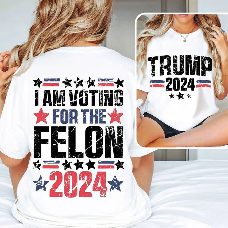I'm Voting For The Felon Shirt, Trump for President 2024 Shirt, Republican 2024,Fix America Again Shirt Hoodie, Sweatshirt