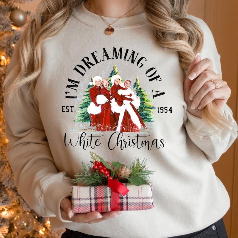 I'm dreaming of a white christmas sweatshirts, christmas white movie 1954 shirts, christmas movie sweatshirts, christmas song sweatshirts