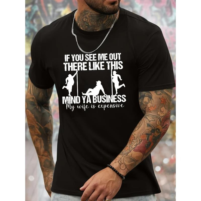 IF YOU SEE ME OUT THERE LIKE THIS And Three Men Graphic Print, Men's Novel Graphic Design T-shirt, Casual Comfy Tees For Summer, Men's Clothing Tops For Daily Activities Made in USA