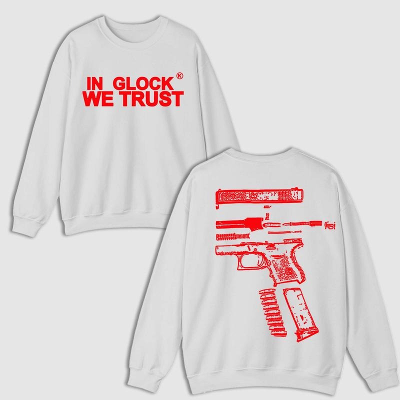 IN GLOCK WE TRUST DOUBLE SIDE WHITE VERSION SWEATER Menswear Hoodie T-Shirts, Sweatshirt | InkThreadWorks.com