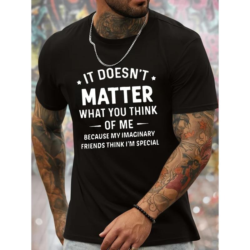 IT DOESN'T MATTER WHAT YOU THINK OF ME... Print, Men's Novel Graphic Design T-shirt, Casual Comfy Tees For Summer, Men's Clothing Tops For Daily Activities, 1 pc, 100% cotton T-shirt Made in USA
