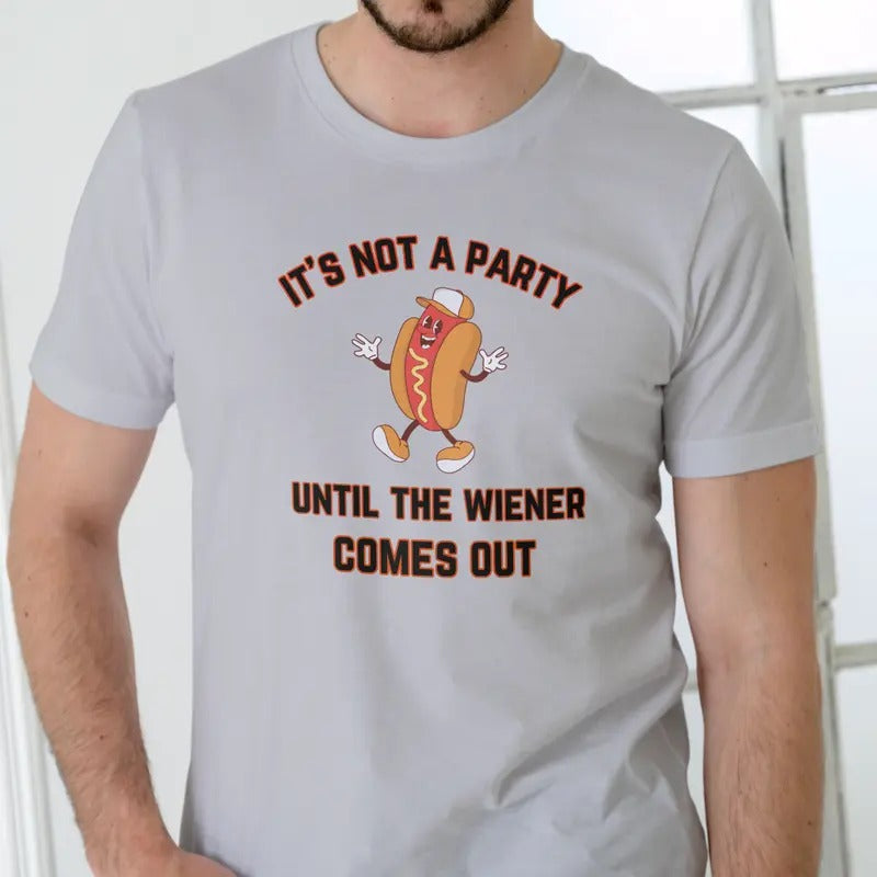 IT'S NOT A PARTY UNTIL THE WIENER COMES OUT T Shirt, Unisex Menswear Stylish Hoodie, Sweatshirt | InkThreadWorks.com