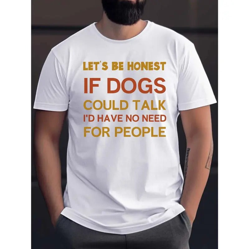 If Dogs Could Talk... Print Tee Shirt, Tees For Men, Casual Short Sleeve T-shirt For Summer Made in USA Hoodie, Sweatshirt