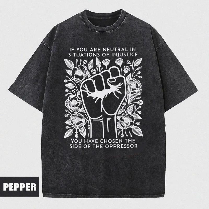 If You Are Neutral In Situations Of Injustice You Have Chosen The Side Of The Oppressor Shirt, Comfort Colors Shirt,...
