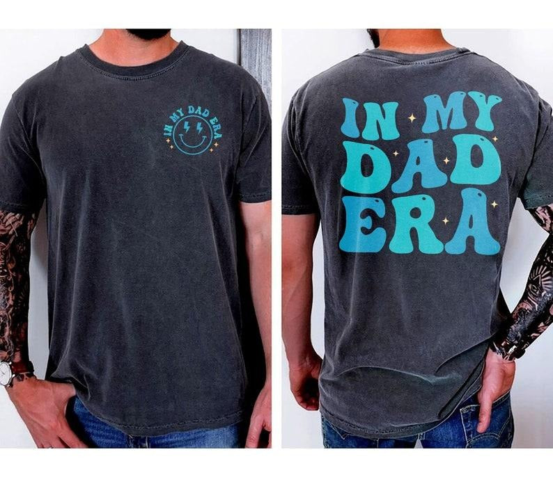 In My Dad Era T-shirt, Dad Shirt, Dad Hospital Gift , Daddys Tee, Dad Birthday Gift, Dad Gifts From Daughter, Gift For...