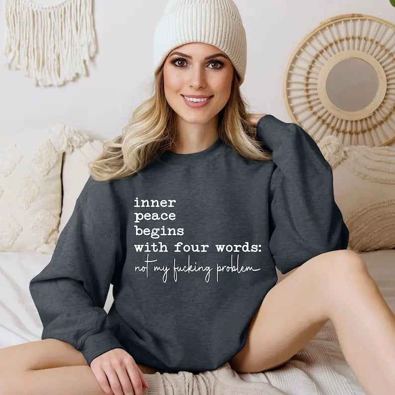 Inner Peace Begins With Four Words Shirt, Funny quote Shirt, Sassy, Sarcastic Snarky Sarcastic for T-shirt, sweater and...
