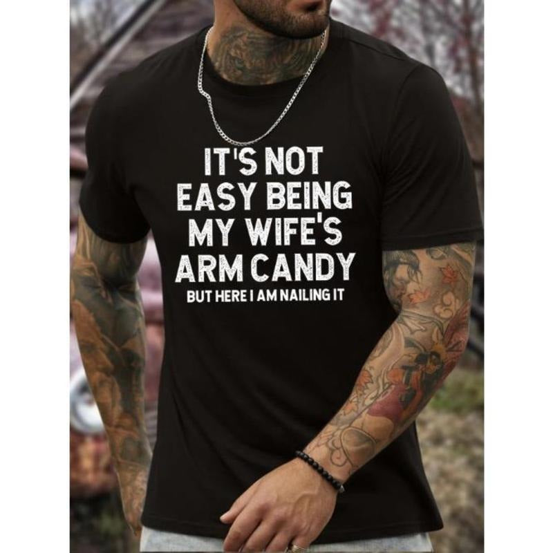 It Is Not Easy Being My Wife's Arm Candy Print, Men's Round Crew Neck Short Sleeve, Simple Style Tee Fashion Regular Fit...