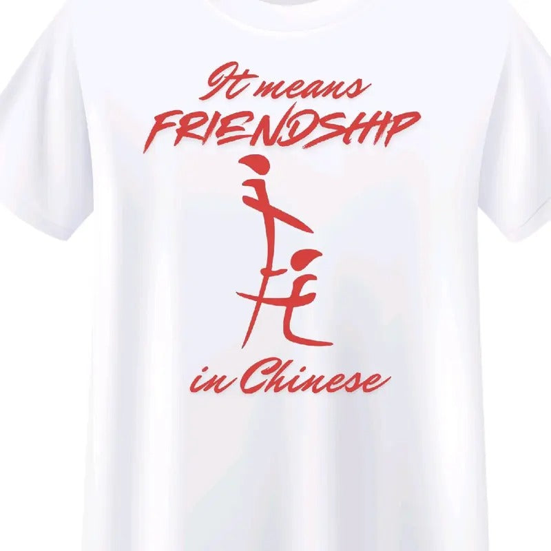 "It means FRIENDSHIP in Chinese" Funny T-Shirt for Men - Casual Outfits - Menswear Crewneck - Tshirt - Top