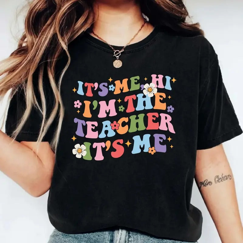 It's Me Hi I'm The Teacher It's Me Shirt, Trendy Teacher T-Shirt, Back to School, Retro Teacher Gift Tee, Groovy Teacher...