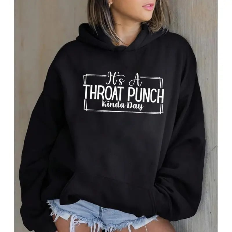It's a Throat Punch Kinda Day Throat Punch, Funny Hoodie Casual Street Style Fleece Fabric Pullover Hooded Sweatshirt for Women for Men, Perfect Gift
