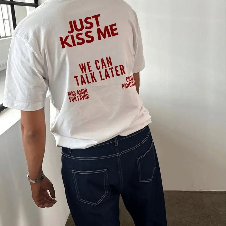 JUST KISS ME T-Shirt, Minimalist t-shirt unisex, Inspirational Mental Health Tee, positive shirt, Gift for Women and Men, Quote Shirt, Gift For Him, Gift For Her, Menswear Cotton Classic Casual Basic Short Sleeve