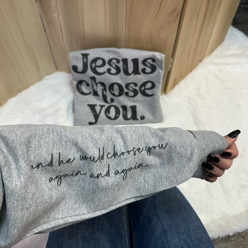 Jesus Chose You Sweatshirt with Sleeve Print T-Shirts, Hoodie | InkThreadWorks.com