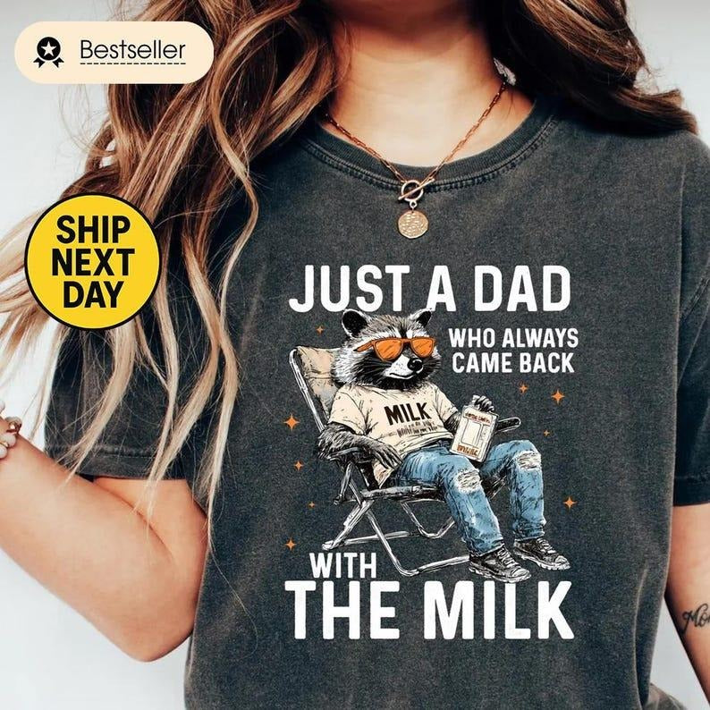 Just A Dad Who Always Came Back With The Milk Shirt