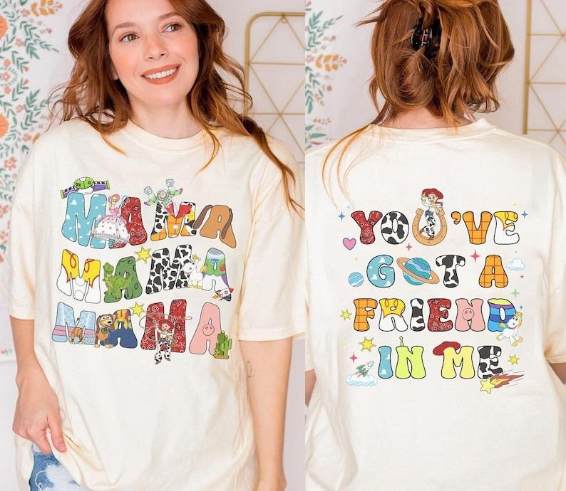 Krystle Dizon Two Sided T0y St0ry Mama T-shirt, You Got A Friend In Me Sweatshirt, Unisex Graphic Tee, Smooth Fabric, Comfy Everyday Fit