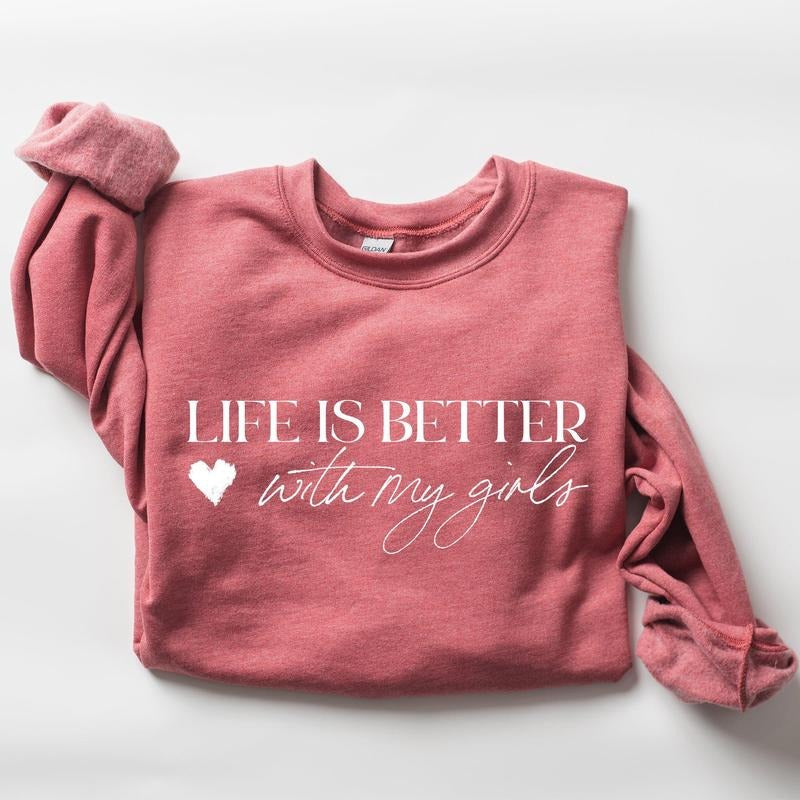 Life Is Better With My Girls, Mother's Day Sweatshirt T-Shirts, Hoodie | InkThreadWorks.com