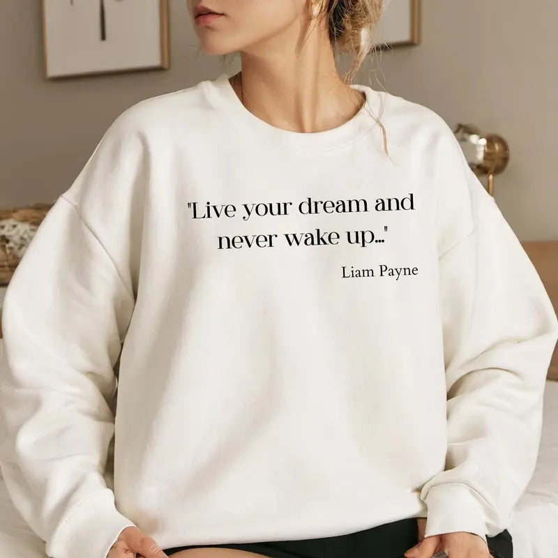 Live Your Dream, Liam Payne Quote Sweathirt, Tribute , In Memory Of 1D Singer, Rip Liam Payne, One Direction Fan Tribute,...