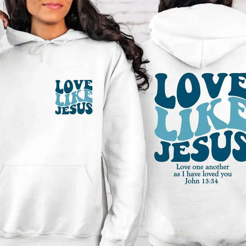 Love Like Jesus Sweatshirt & Hoodie, Bible Verse Hoodie, Aesthetic Christian Sweatshirts, Church hoodie, Religious...