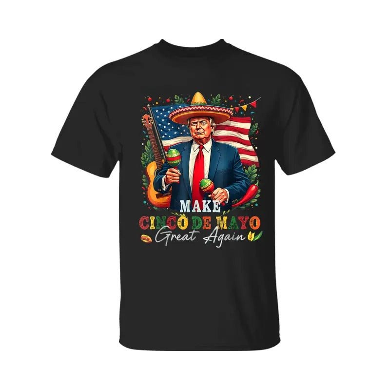 Make Cinco De Mayo Great Again T-Shirt, Trump Shirt, Graphic Tee For Men, For Women