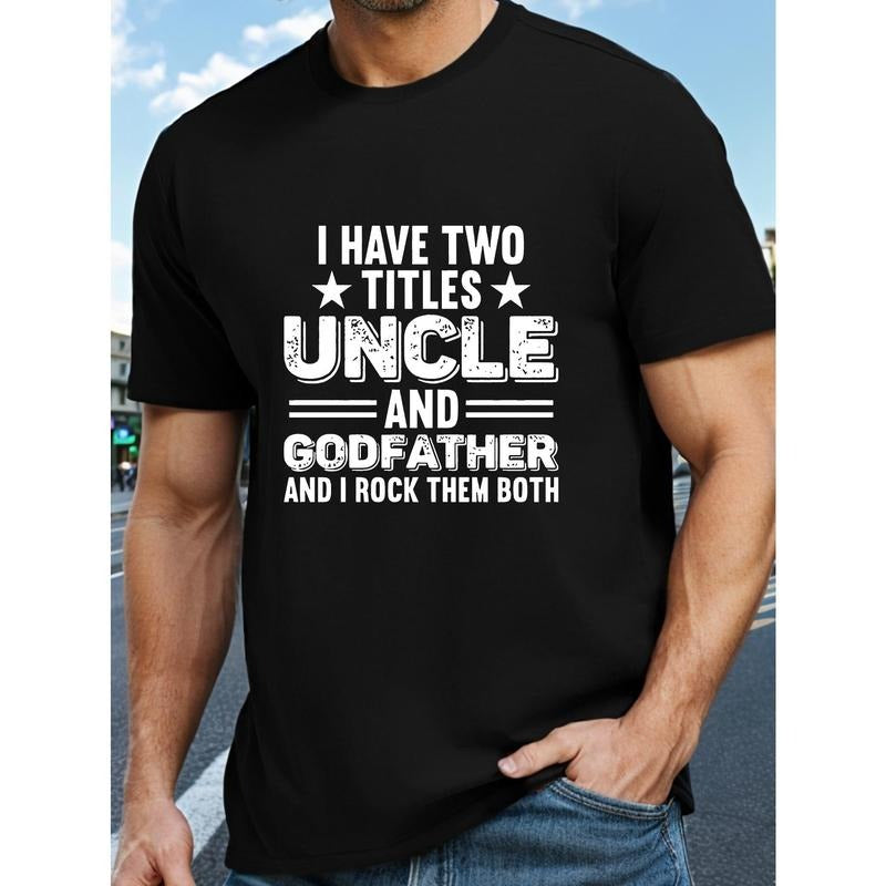 Men's Cotton Crew Neck T-Shirt with "I HAVE TWO TITLES UNCLE AND GODFATHER" Print