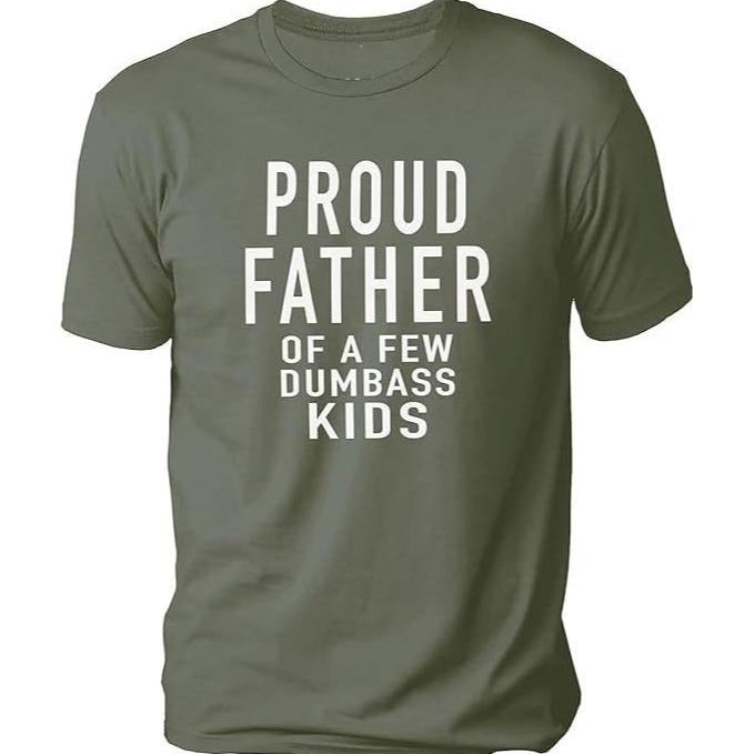 Mens Proud Father Of A Few Dumbass, Kids T-shirt DRG Funny Parenting Fathers Day Tee Hoodie, Sweatshirt | InkThreadWorks.com