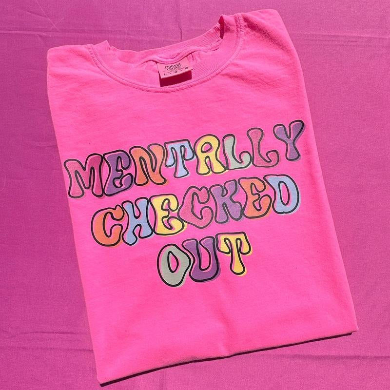 Mentally Checked Out Comfort Colors T-Shirt 'NLB' Hoodie, Sweatshirt | InkThreadWorks.com