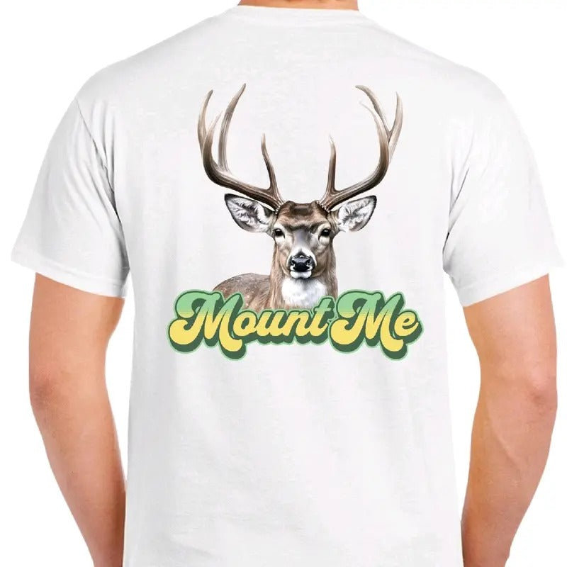 Mount Me: Deer Hunting T-Shirt, menswear Crewneck. Casual funny meme Hoodie, Sweatshirt | InkThreadWorks.com