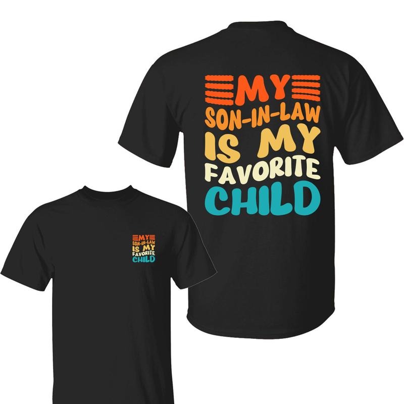My Son In Law Is My Favorite Child Humor Family Love Shirt, Clothes Streetwear Casual, Gift for Dad, Gift For Husband,...