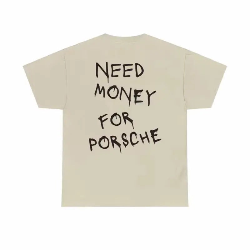 Need Money for Porsche t-shirt, Funny Tees Top Menswear Shortsleeve