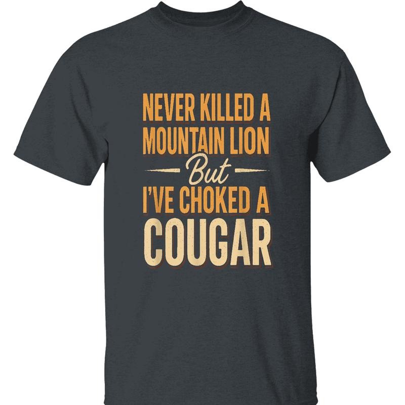 Never Killed A Mountain Lion Tee - Hilarious 'Choked A Cougar' Graphic, Perfect for Outdoor Enthusiasts