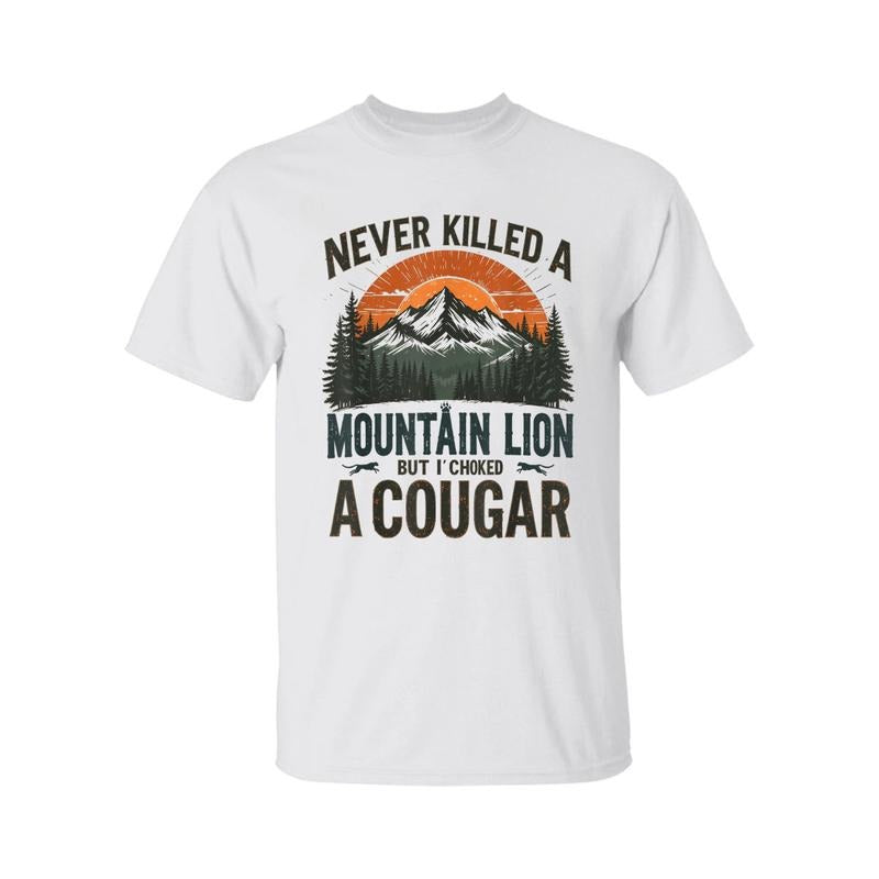 Never Kll A Mountain Lion But I've Choked A Cougar quotes T-Shirt, Cougar Shirt, Graphic Design for Men and Women - Top, Womenswear