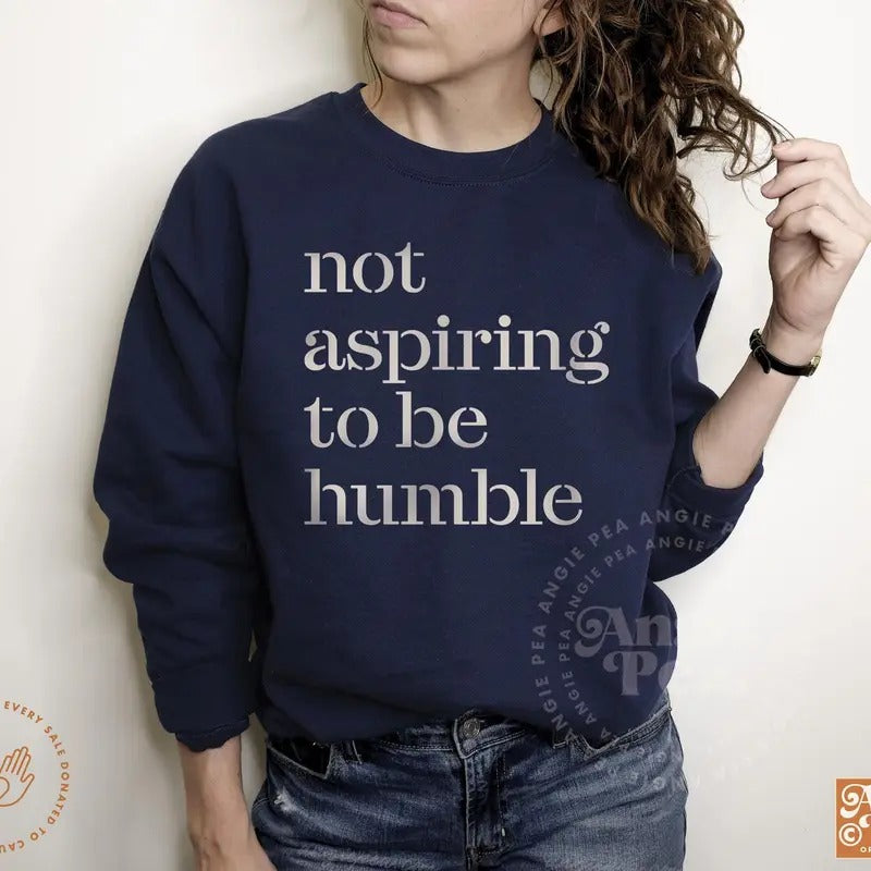Not Aspiring to be Humble, Kamala Harris Humble Quote, Kamala CHD Podcast Quote, Subtle Kamala Support, Sweatshirt or...